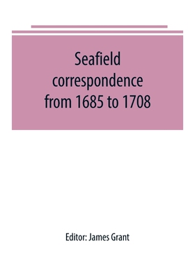 按需印刷Seafield correspondence from 1685 to 1708[9789389169980]
