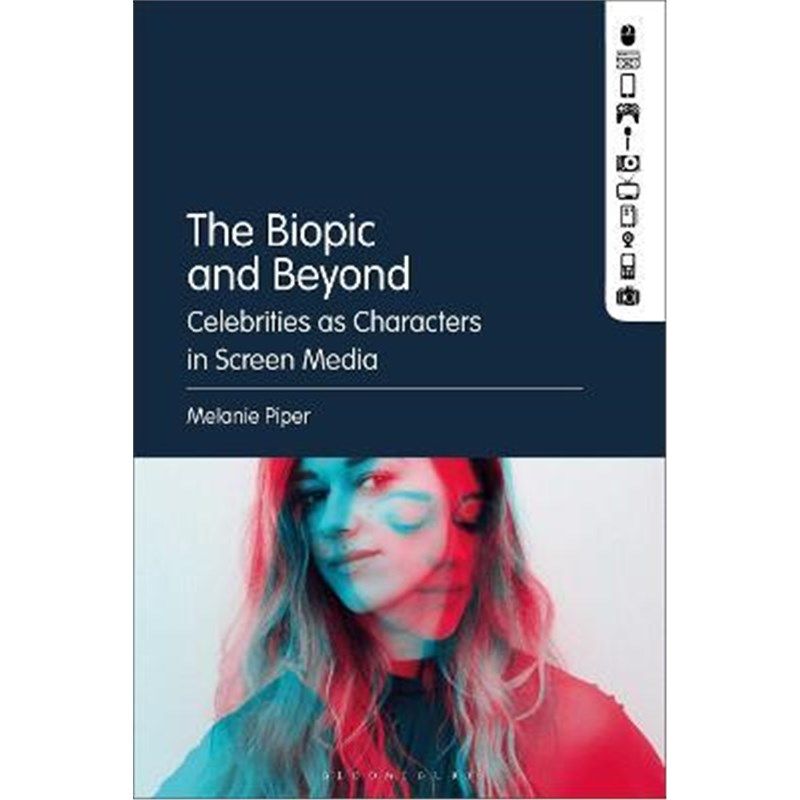 预订the biopic and beyond:celebrities as characters in screen