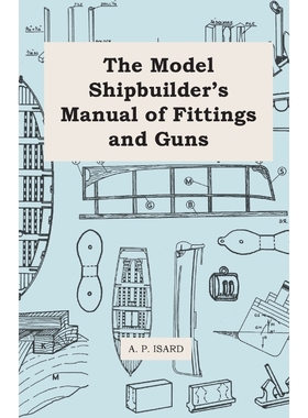 按需印刷The Model Shipbuilder's Manual of Fittings and Guns[9781447411307]