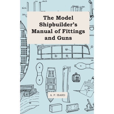 按需印刷The Model Shipbuilder's Manual of Fittings and Guns[9781447411307]