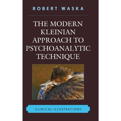 按需印刷The Modern Kleinian Approach to Psychoanalytic Technique[9780765707840]