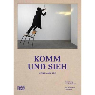 预订【德语】 Komm und sieh:Sammlung von Kelterborn. Katalog zur Ausstellung: Weserburg Museum für Moderne Kunst Bremen,
