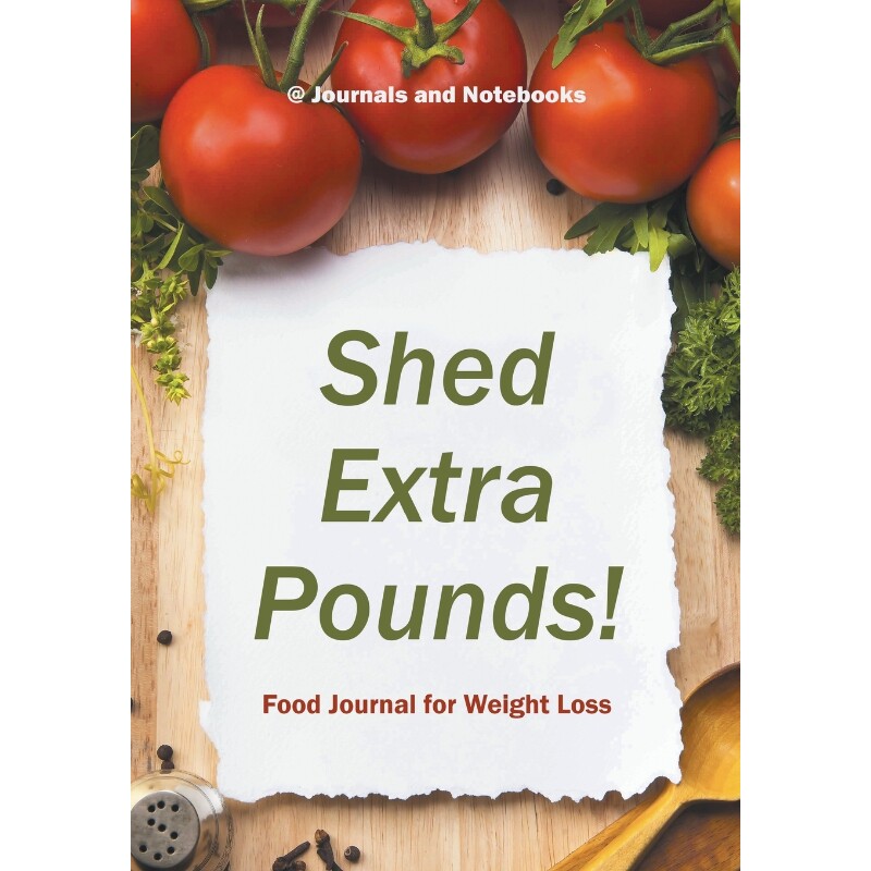 按需印刷不退不换Shed Extra Pounds! Food Journal for Weight Loss[9781683265337]