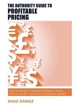预订The Authority Guide to Profitable Pricing:How to develop a powerful strategy to boost turnover, profit, cash flow an