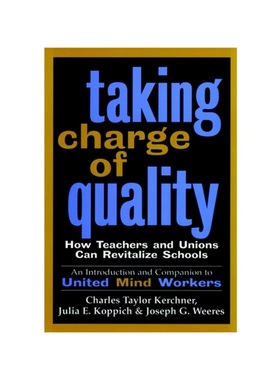 现货Taking Charge Of Quality: How Teachers And Unions Can Revitalize Schools (An Introduction And Companion To United Mi