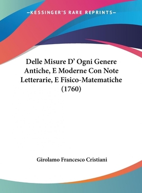 按需印刷Delle Misure D' Ogni Genere Antiche, E Moderne Con Note Letterarie, E Fisico-Matematiche (1760)[9781104645373]