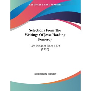 按需印刷Selections From The Writings Of Jesse Harding Pomeroy[9781104464585]