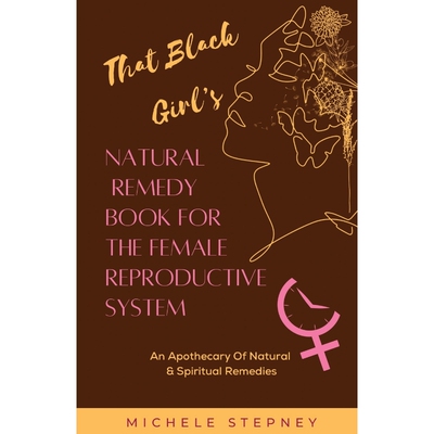 按需印刷That Black Girl s Natural Remedy Book For The Female Reproductive System[9798986073248]