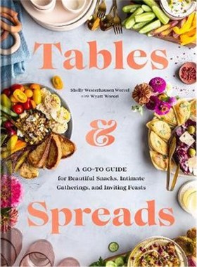 预订Tables & Spreads:A Go-To Guide for Beautiful Snacks, Intimate Gatherings, and Inviting Feasts