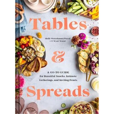 预订不退不换Tables & Spreads:A Go-To Guide for Beautiful Snacks, Intimate Gatherings, and Inviting Feasts