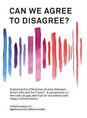 预订Can We Agree to Disagree?:Exploring the differences at work between Americans and the French: A cross-cultural persp