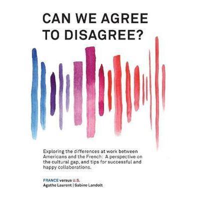 预订不退不换Can We Agree to Disagree?:Exploring the differences at work between Americans and the French: A cross-cultur