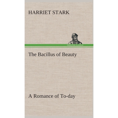 按需印刷The Bacillus of Beauty A Romance of To-day[9783849522636]