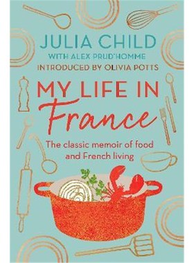 预订My Life in France: 'exuberant, affectionate and boundlessly charming' New York Times:The Life Story of Julia Child