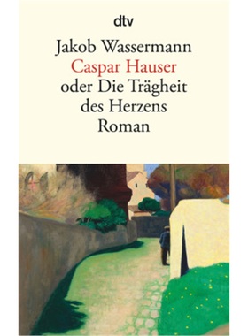 预订【德语】Caspar Hauser oder Die Tragheit des Herzens[9783423140812]