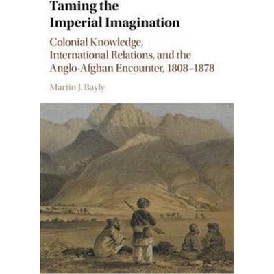 按需印刷不退不换 Taming the Imperial Imagination:Colonial Knowle