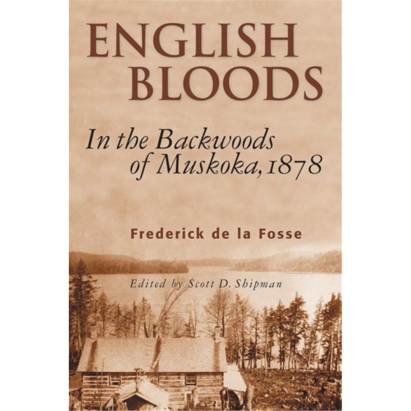 预订不退不换English Bloods:In the Backwoods of Muskoka, 1878[9781896219967]