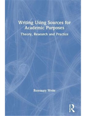 按需印刷不退不换Writing Using Sources for Academic Purposes:Theory, Research and Practice[9780367175900]