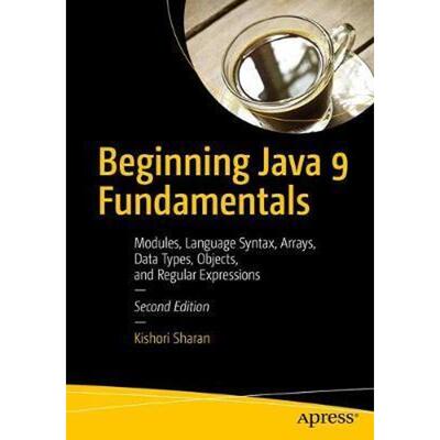 预订Beginning Java 9 Fundamentals:Arrays, Objects, Modules, JShell, and Regular Expressions