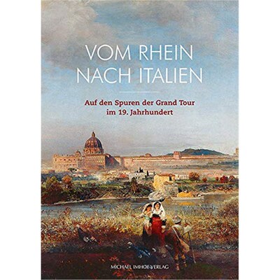 预订【德语】 Vom Rhein nach Italien:Auf den Spuren der Grand Tour im 19. Jahrhundert. Katalog zur Ausstellung: Siebengeb