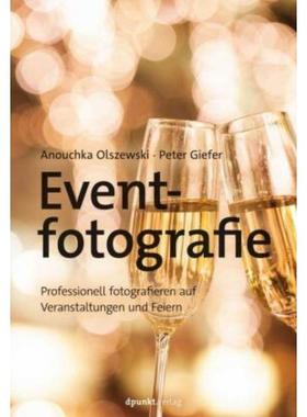 预订【德语】 Eventfotografie:Professionell fotografieren auf Veranstaltungen und Feiern