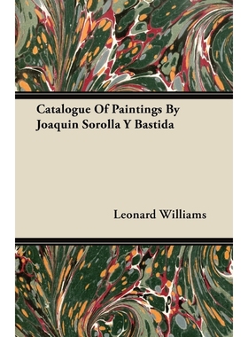 按需印刷Catalogue Of Paintings By Joaquin Sorolla Y Bastida[9781445556338]