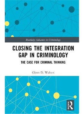 按需印刷不退不换Closing the Integration Gap in Criminology:The Case for Criminal Thinking[9780367347703]