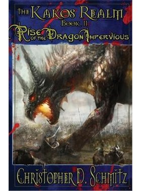 按需印刷The Kakos Realm:Rise of the Dragon Impervious[9781635355581]