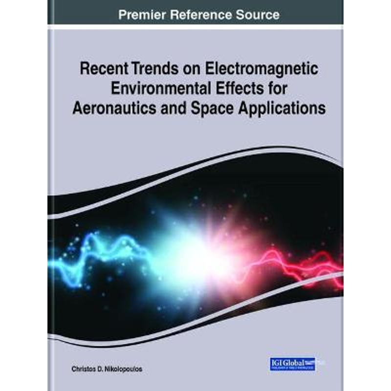 按需印刷Recent Trends on Electromagnetic Environmental Effects for Aeronautics and Space Applications[9781799848790]