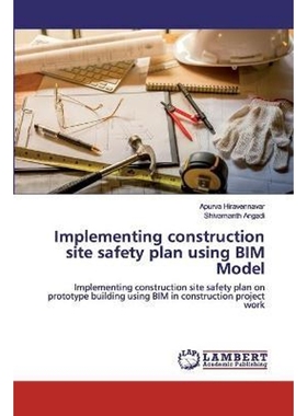 按需印刷Implementing construction site safety plan using BIM Model[9786202524087]