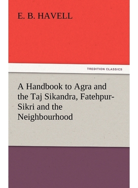 按需印刷A Handbook to Agra and the Taj Sikandra, Fatehpur-Sikri and the Neighbourhood[9783842447387]