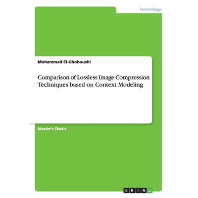 按需印刷Comparison of Lossless Image Compression Techniques based on Context Modeling[9783656932840]