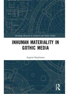 按需印刷不退不换Inhuman Materiality in Gothic Media[9781138227439]