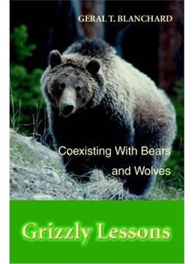 按需印刷Grizzly Lessons:Coexisting with Bears and Wolves[9780595328611]
