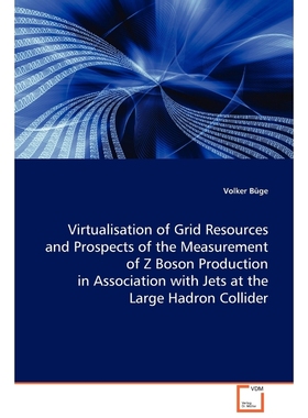预订Virtualisation of Grid Resources and Prospects of the Measurement of Z Boson Production in Associati