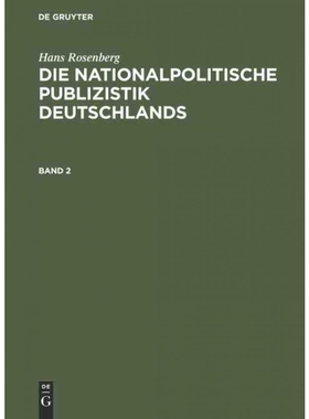 按需印刷不退不换DEG Hans Rosenberg: Die nationalpolitische Publizistik Deutschlands. Band 2[9783486770223]