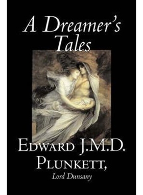 按需印刷A Dreamer's Tales by Edward J. M. D. Plunkett, Fiction, Classics, Fantasy, Horror[9781598186482]