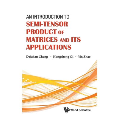 按需印刷不退不换An Introduction to Semi-Tensor Product of Matrices and Its Applications[9789814374682]
