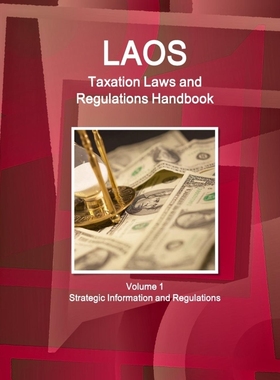 按需印刷Laos Taxation Laws and Regulations Handbook Volume 1 Strategic Information and Regulations[9781387567485]