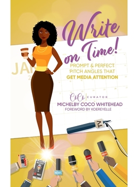 按需印刷Write on Time! Prompt And Perfect Pitch Angles That Get Media Attention[9780578812977]