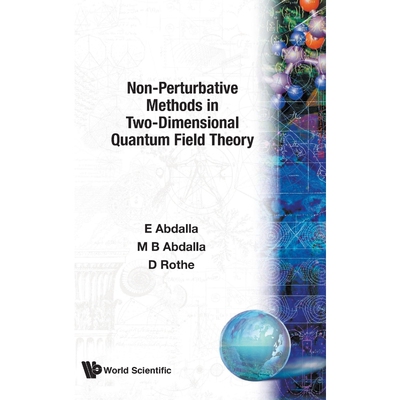 按需印刷不退不换NON-PERTURBATIVE METHODS IN TWO-DIMENSIONAL QUANTUM FIELD THEORY[9789810204624]