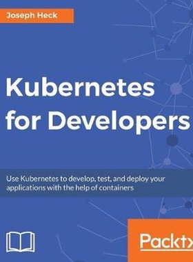 按需印刷不退不换Kubernetes for Developers[9781788834759]