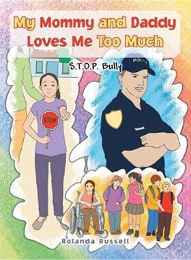 按需印刷不退不换My Mommy and Daddy Loves Me Too Much:S.T.O.P. Bully: S.T.O.P. Bully[9781479766444]
