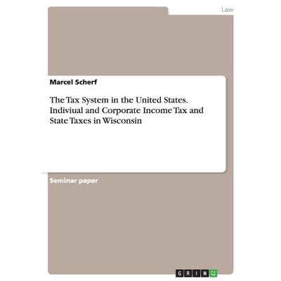 预订不退不换The Tax System in the United States. Indiviual and Corporate Income Tax and State Taxes in Wisconsin