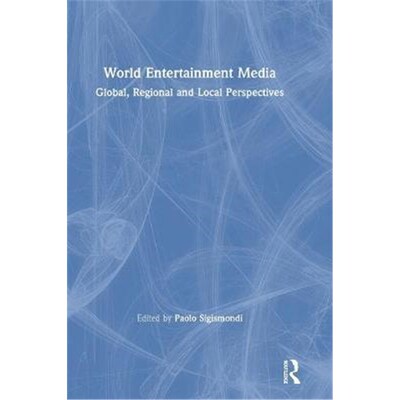 按需印刷World Entertainment Media:Global, Regional and Local Perspectives[9781138094017]
