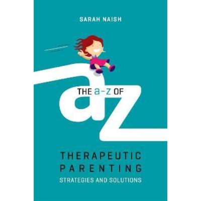 预订The A-Z of Therapeutic Parenting:Strategies and Solutions