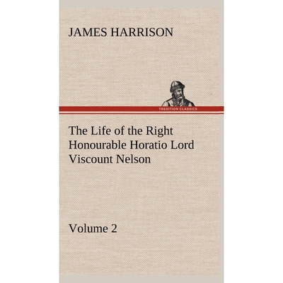 按需印刷The Life of the Right Honourable Horatio Lord Viscount Nelson, Volume 2[9783849164072]