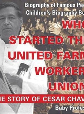 预订Who Started the United Farm Workers Union? The Story of Cesar Chavez - Biography of Famous People Children's Biograp