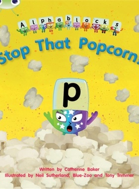 预订Bug Club Phonics Alphablocks Reception Phase 3 Set 10 Stop That Popcorn![9781408279649]
