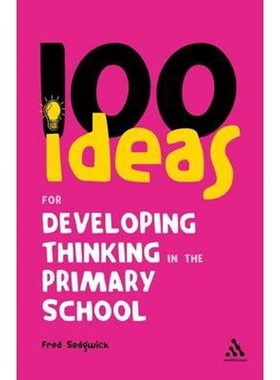 按需印刷不退不换100 Ideas for Developing Thinking in the Primary School[9781847061522]